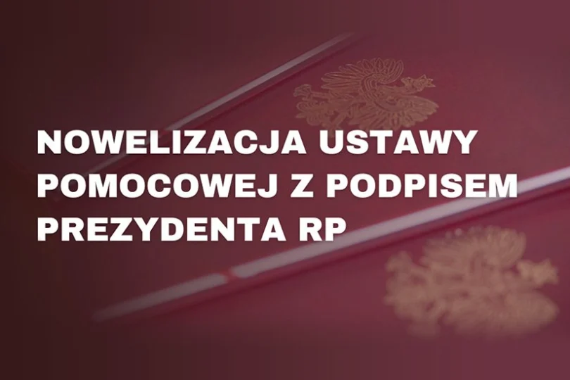 Grafika z napisem Nowelizacja ustawy pomocowej z podpisem prezydenta
