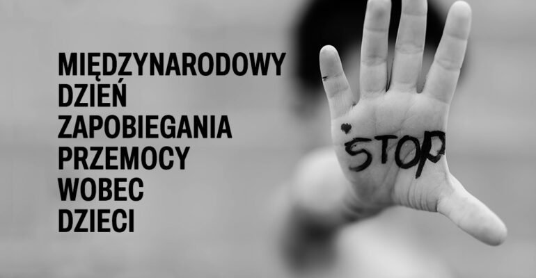 na szarym tle napis: Międzynarodowey Dzień Przeciwdziałania Przemocy wobec dzieci oraz dziecięca dłoń z napisem stop