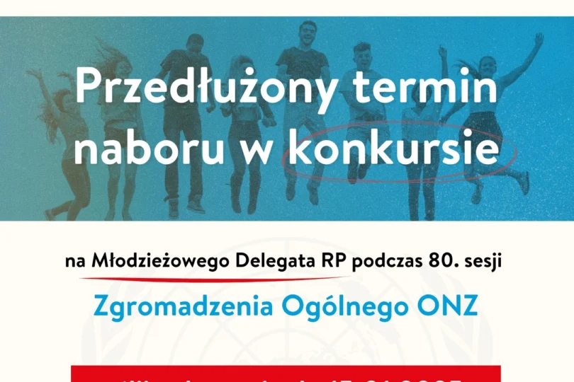 Grafika z napisem: Przedłużony termin naboru w konkursie na Młodzieżowego Delegata RP na 80. Sesję Zgromadzenia Ogólnego ONZ”