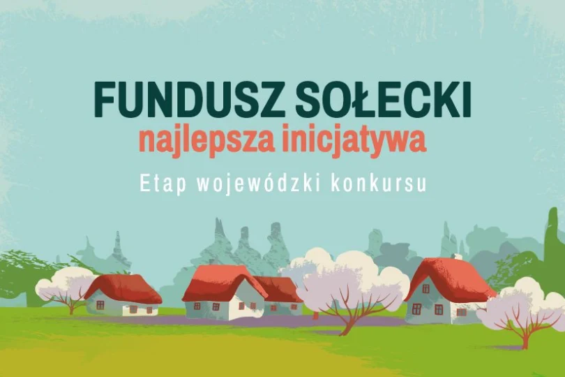 Grafika przedstawiająca zabudowę na wsi. Z napisem: "Fundusz Sołecki - najlepsza inicjatywa. Etap wojewódzki konkursu."