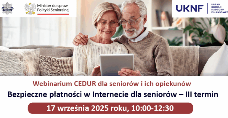 Zdjęcie przedstawia parę seniorów. Obok napis: Webinarium CEDUR dla seniorów i ich opiekunów. Bezpieczne płatności w internecie dla seniorów - III termin, 17 września 2025 r. , godz. 10.00 - 12.30