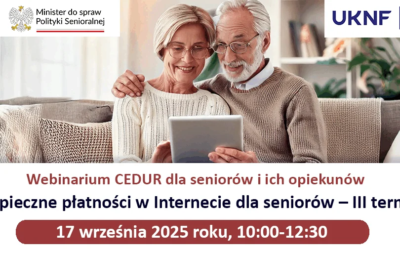 Zdjęcie przedstawia parę seniorów. Obok napis: Webinarium CEDUR dla seniorów i ich opiekunów. Bezpieczne płatności w internecie dla seniorów - III termin, 17 września 2025 r. , godz. 10.00 - 12.30