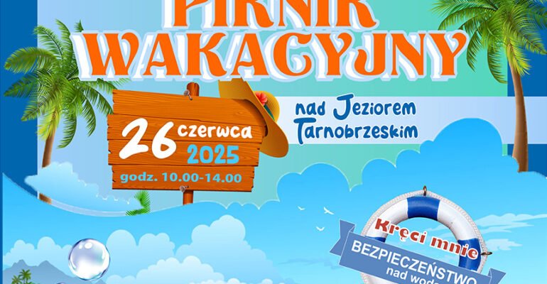 Grafika przedstawia informacje dotyczące Pikniku Wakacyjnego nad Jeziorem Tarnobrzeskim 26 czerwca 2025 godz. 10.00 - 14.00