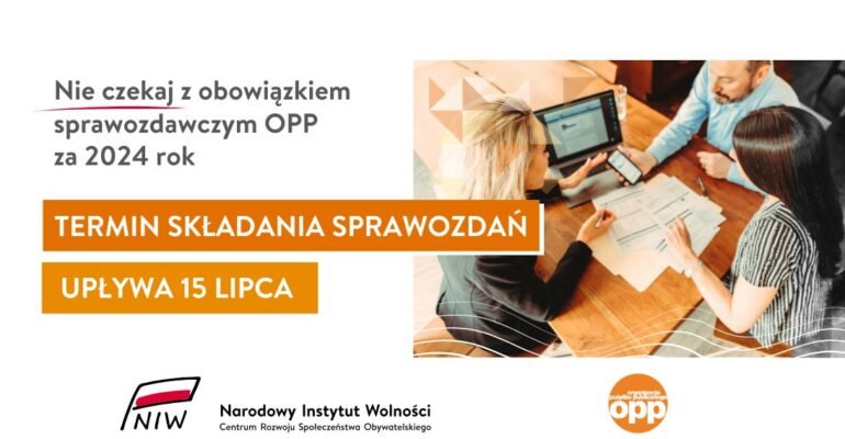 Grafika ze zdjęciem osób pracując przy komputerze. Obok napis: Nie czekaj z obowiązkiem sprawozdawczym OPP. Termin składania sprawozdań upływa 15 lipca