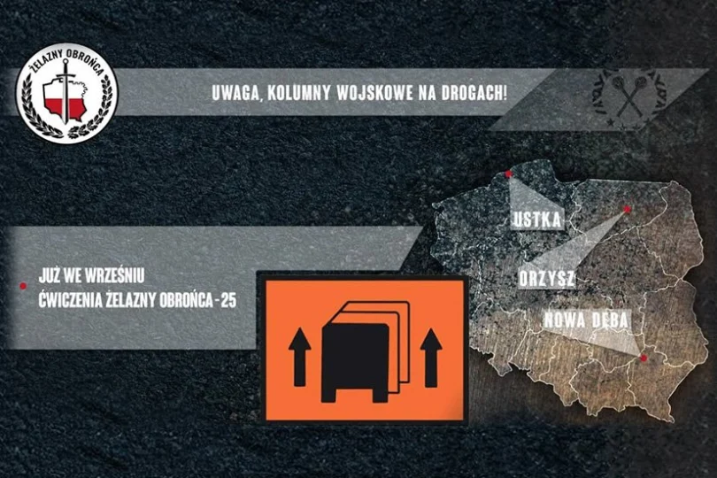 Zdjęcie przedstawia napis: Uwaga kolumny wojskowe na drogach. Już we wrześniu ćwiczenia żelazny obrońca-25. Z boku zarys mapy Polski z lokalizacjami: Ustka, Orzysz, Nowa Dęba