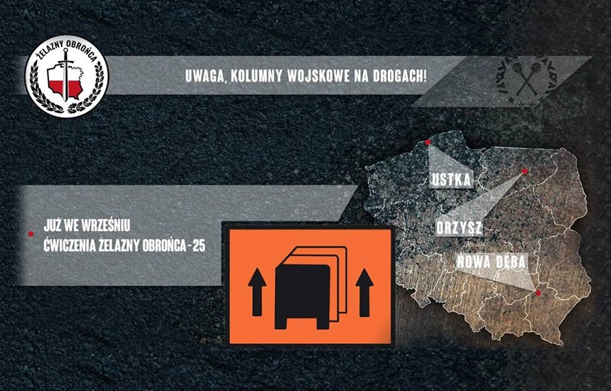 Zdjęcie przedstawia napis: Uwaga kolumny wojskowe na drogach. Już we wrześniu ćwiczenia żelazny obrońca-25. Z boku zarys mapy Polski z lokalizacjami: Ustka, Orzysz, Nowa Dęba